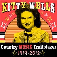 Kitty Wells - Country Music Trailblazer (1919-2012) (5CD Set)  Disc 1